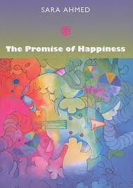Sara Ahmed, The Promise of Happiness